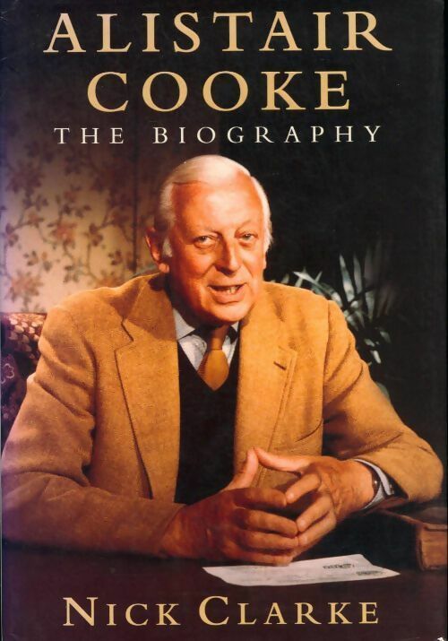Livrenpoche : Alistair cooke. The biography - Nick Clarke - Livre