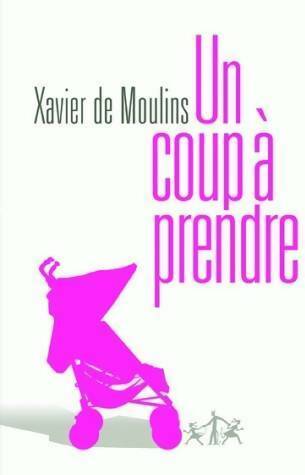 Livrenpoche : Un coup à prendre - Xavier De Moulins - Livre