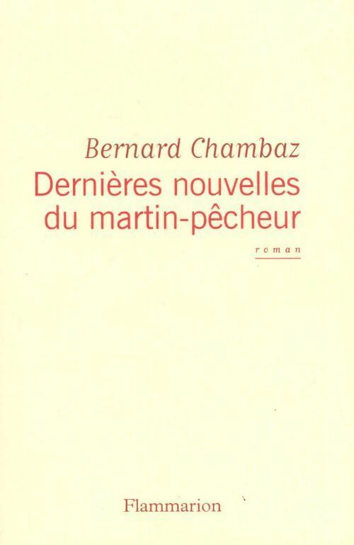 Livrenpoche : Dernières nouvelles du martin-pêcheur - Bernard Chambaz - Livre