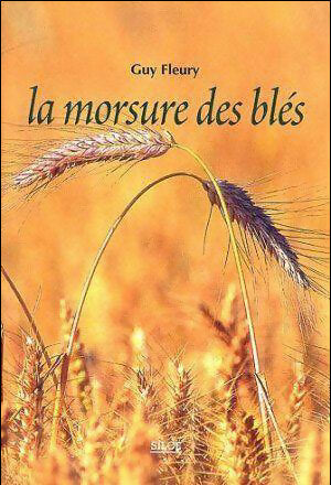 La morsure des blés - Guy Fleury - Livre
