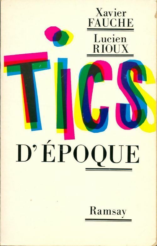 Tics d'époque - Xavier Fauche ; Lucien Rioux -  Ramsay GF - Livre