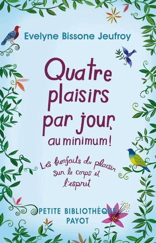 Quatre plaisirs par jour au minimum - Évelyne Bissone Jeufroy - Livre