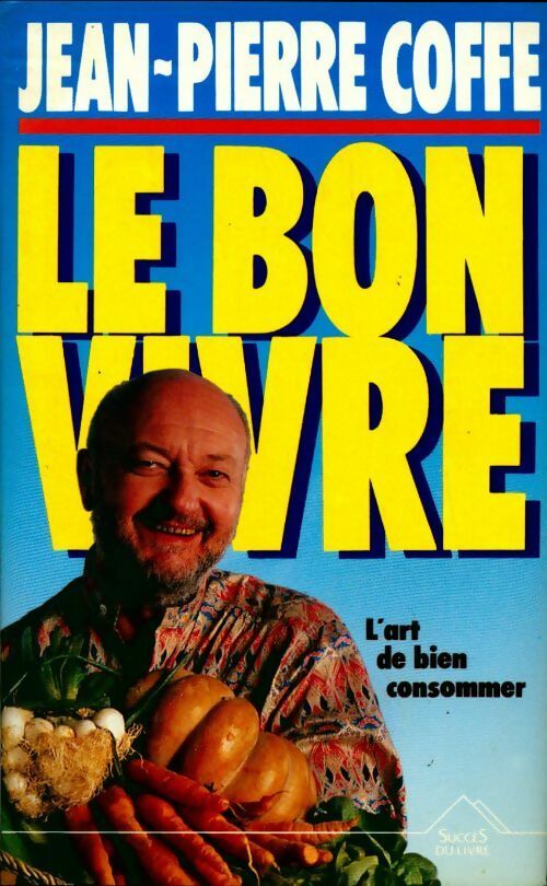 Livrenpoche : Le bon vivre - Jean-Pierre Coffe - Livre