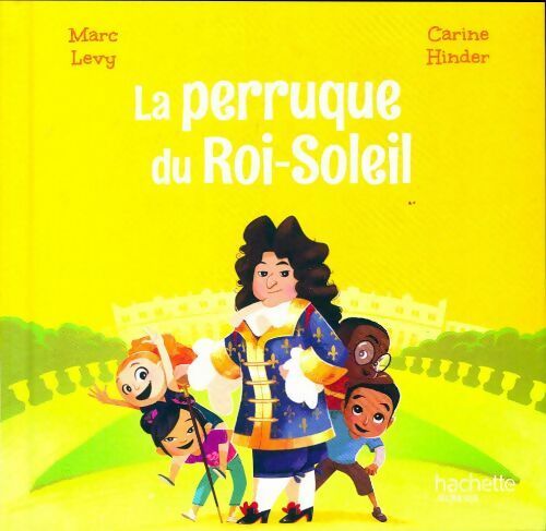 La perruque du Roi-Soleil - Marc Lévy -  Le club des aventuriers de l'histoire - Livre