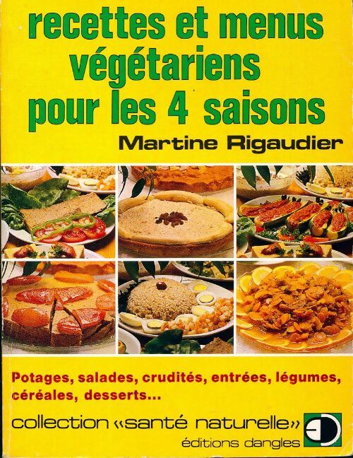 Recettes et menus végétariens pour les 4 saisons - Martine Rigaudier -  Santé naturelle - Livre