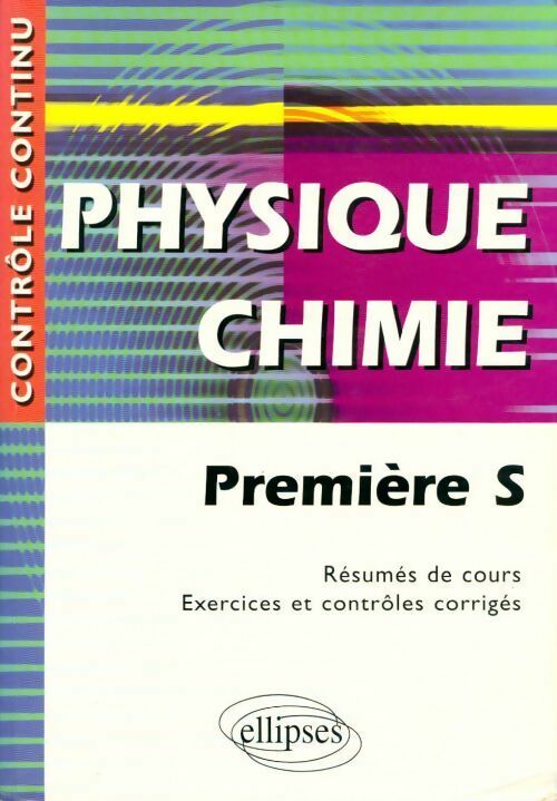 Livrenpoche : Physique chimie Première S. Résumés de cours exercices et contrôles corrigés - Gérard Bidault - Livre