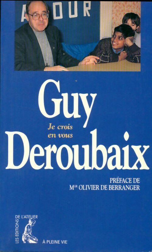 Je crois en vous - Guy Deroubaix -  A pleine vie - Livre