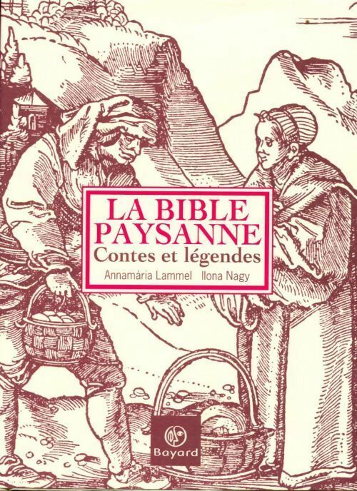 Livrenpoche : La bible paysanne. Contes et légendes - Annamària Lammel, Llona Nagy - Livre