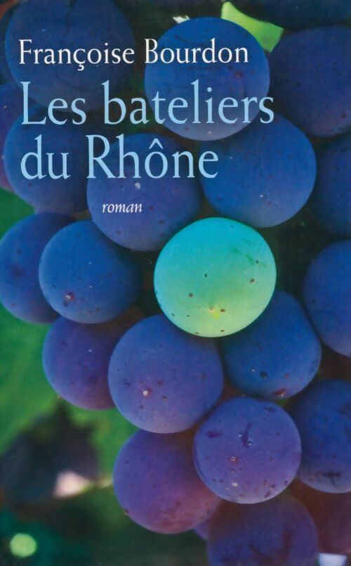 Livrenpoche : Les bateliers du Rhône - Bourdon Françoise - Livre