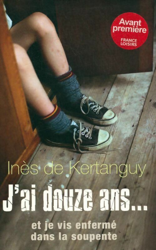 Livrenpoche : J'ai douze ans... Et je vis enfermé dans la soupente - Inès De Kertanguy - Livre