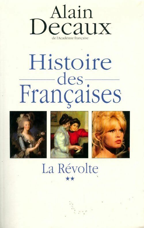 Livrenpoche : Histoire des françaises Tome II : La révolte - Alain Decaux - Livre