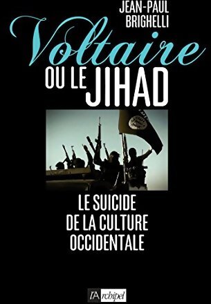 Voltaire ou le jihad. Le suicide de la culture occidentale - Jean-Paul Brighelli - Livre