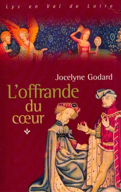 Livrenpoche : Lys en Val de Loire Tome IV : L'offrande du coeur - Jocelyne Godard - Livre