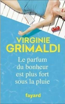 Livrenpoche : Le parfum du bonheur est plus fort sous la pluie - Virginie Grimaldi - Livre