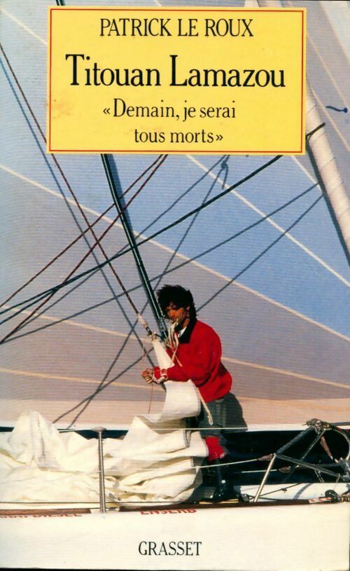Livrenpoche : Titouan Lamazou. Demain, je serai tous morts - Patrick Le Roux - Livre