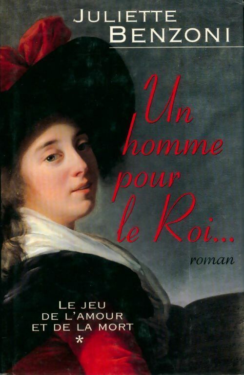 Livrenpoche : Le jeu de l'amour et de la mort Tome I : Un homme pour le roi - Juliette Benzoni - Livre