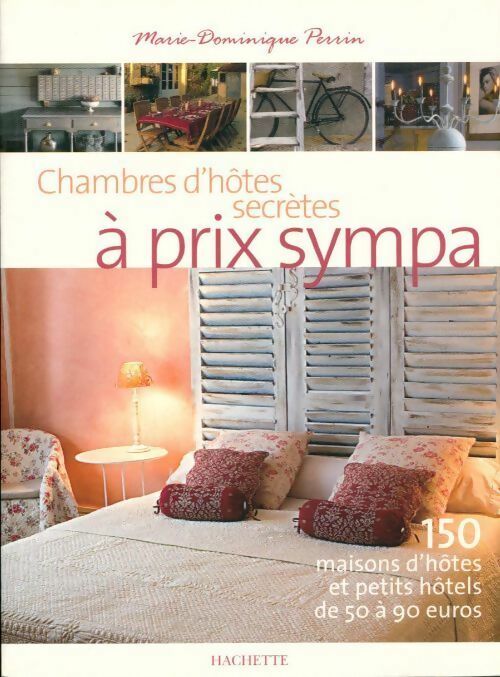 Chambres d'hôtes secrètes à prix sympa - Marie-Dominique Perrin -  Hachette Tourisme GF - Livre
