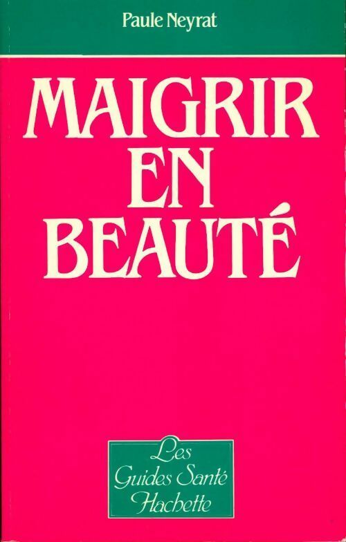 Livrenpoche : Maigrir en beauté - Paule Neyrat - Livre