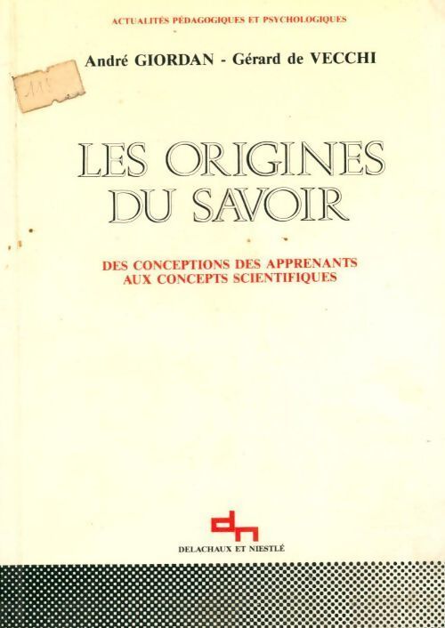 Les origines du savoir des conceptions des apprenants aux concepts scientifiques - André Giordan - Livre