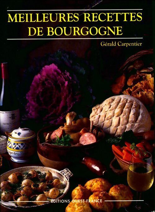 Meilleures recettes de Bourgogne - Gérald Carpentier - Livre