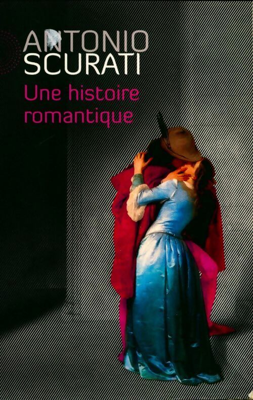 Livrenpoche : Une histoire romantique - Antonio Scurati - Livre