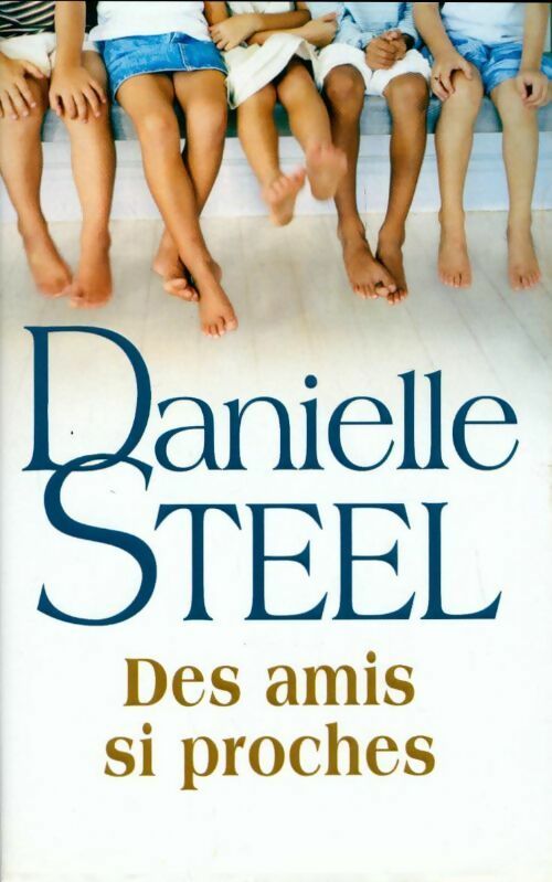 Livrenpoche : Des amis si proches - Danielle Steel - Livre