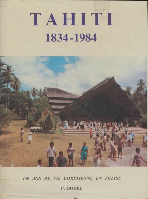 Livrenpoche : Tahiti. 1834-1984 - Paul Hodée - Livre