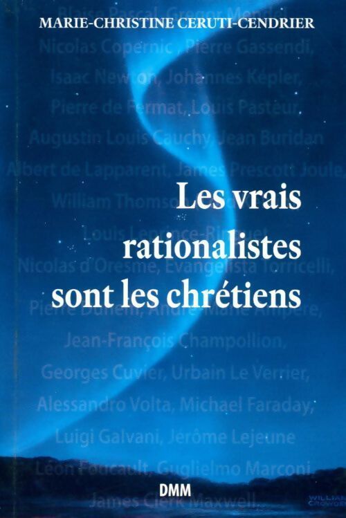 Les vrais rationalistes sont les chrétiens - Marie-Christine Ceruti-Cendrier - Livre