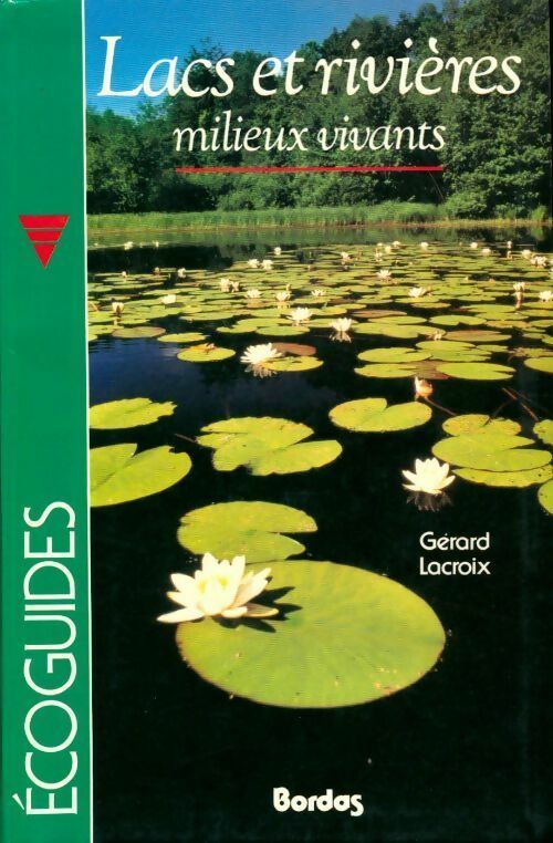 Lacs et rivières, milieux vivants - Gérard Lacroix -  Ecoguides - Livre