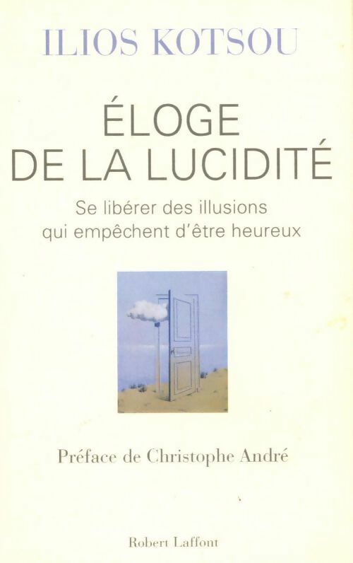 Livrenpoche : Éloge de la lucidité. Se libérer des illusions qui empêchent d'être heureux - Ilios Kotsou - Livre