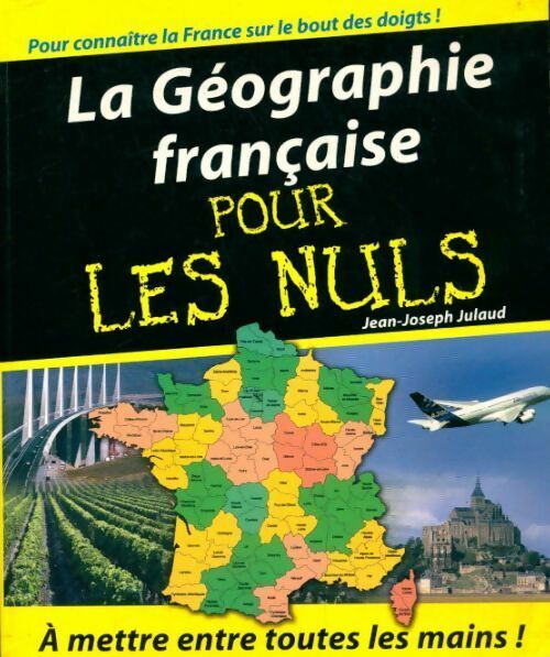 Livrenpoche : La géographie française pour les nuls - Jean-Joseph Julaud - Livre