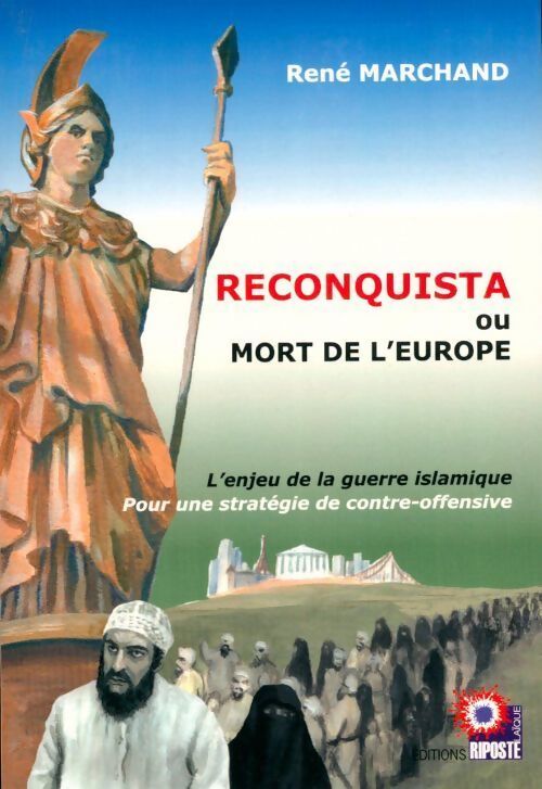 Reconquista ou mort de l'Europe. L'enjeu de la guerre islamique - René Marchand - Livre