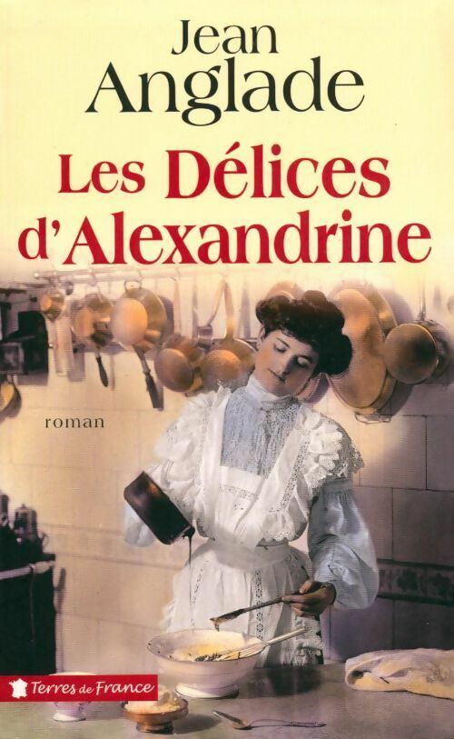 Livrenpoche : Les délices d'Alexandrine - Jean Anglade - Livre