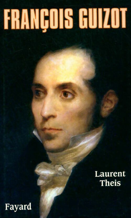 Livrenpoche : François Guizot - Laurent Theis - Livre