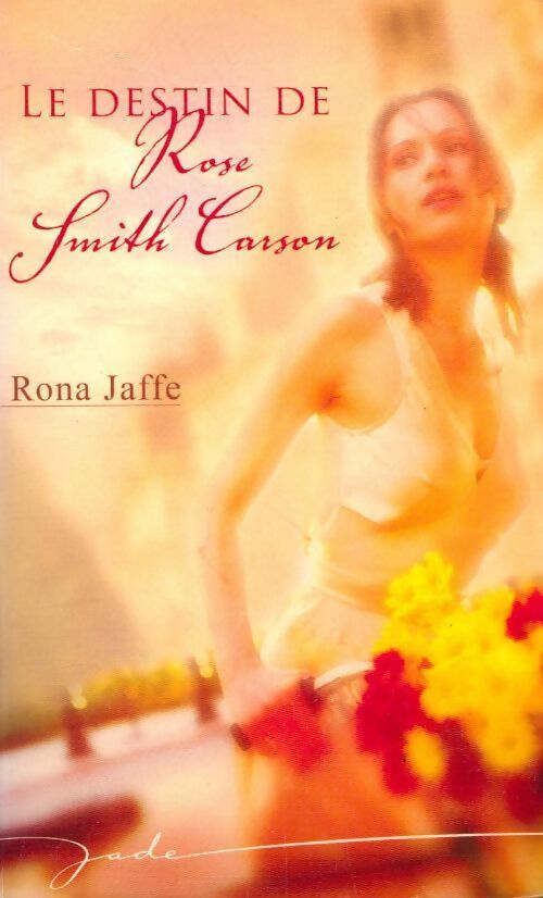 Le destin de Rose Smith Carson - Jaffe Rona - Livre