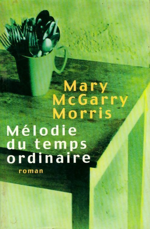 Livrenpoche : Mélodie du temps ordinaire - Mary McGarry Morris - Livre