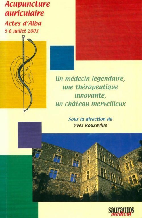 Livrenpoche : Un médecin légendaire, une thérapeutique innovante, un château merveilleux. Actes d'alba 5-6 juillet 2003 - Collectif - Livre