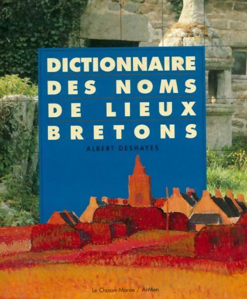 Livrenpoche : Dictionnaire des noms de lieux bretons - Albert Deshayes - Livre