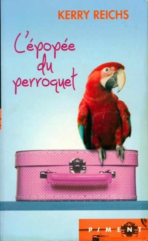 Livrenpoche : L'épopée du perroquet - Kerry Reichs - Livre