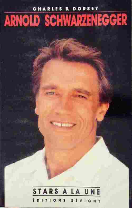 Livrenpoche : Arnold Schwarzenegger - Charles B. Dorsey - Livre