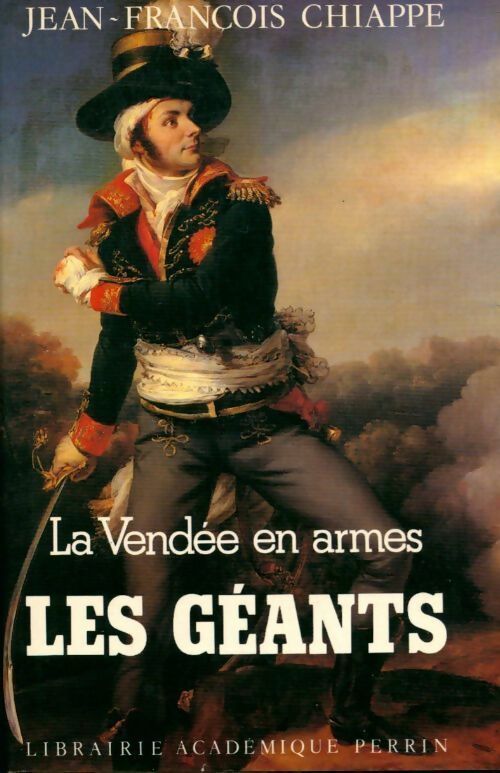 La Vendée en armes Tome II : Les géants - Jean-François Chiappé -  Perrin GF - Livre