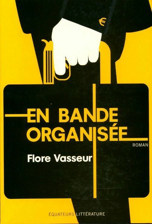 Livrenpoche : En bande organisée - Flore Vasseur - Livre