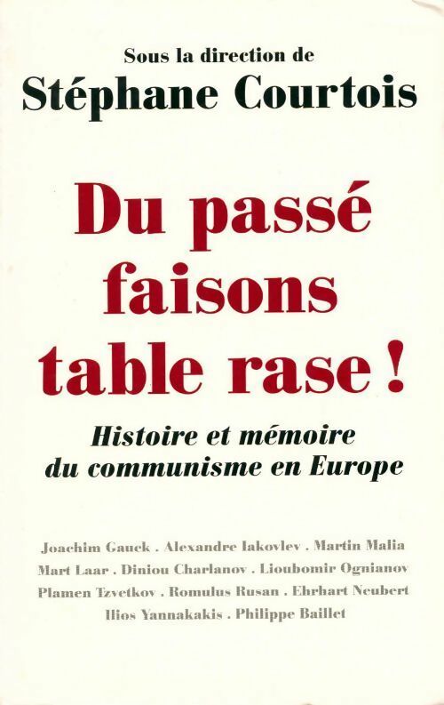 Du passé faisons table rase ! : Histoire et mémoire du communisme en Europe - Stéphane Courtois -  Le Grand Livre du Mois GF - Livre