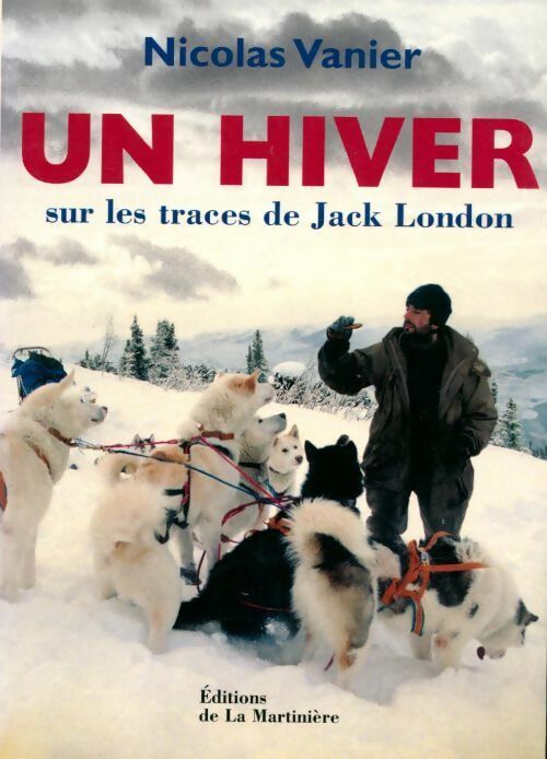 Livrenpoche : Un hiver sur les traces de Jack London - Nicolas Vanier - Livre