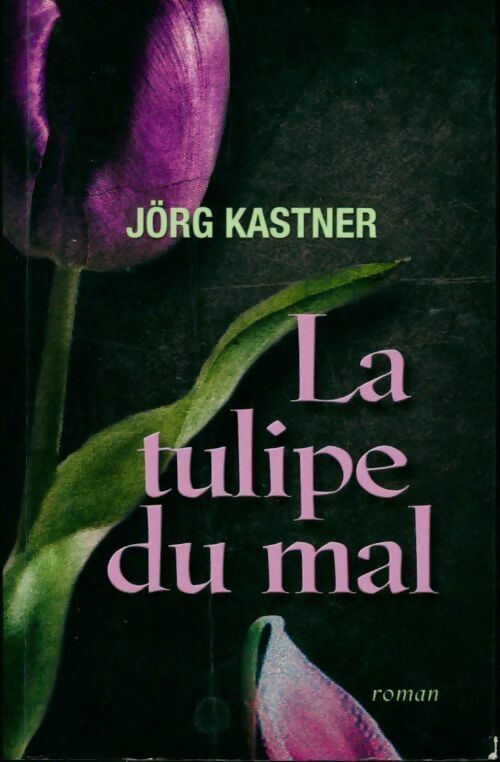 Livrenpoche : La tulipe du mal - Jörg Kastner - Livre