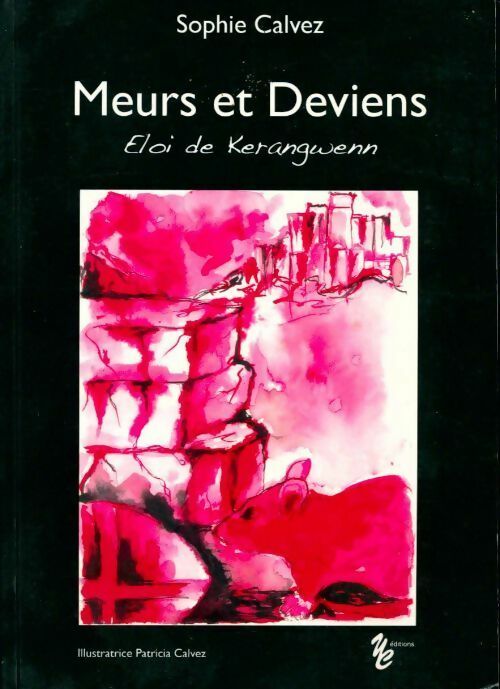 Livrenpoche : Meurs et deviens. Eloi de Kerangwenn - Sophie Calvez - Livre
