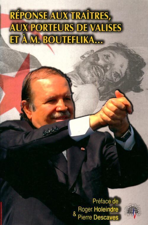 Réponse aux traîtres aux porteurs de valises et à M. Bouteflika - Collectif - Livre