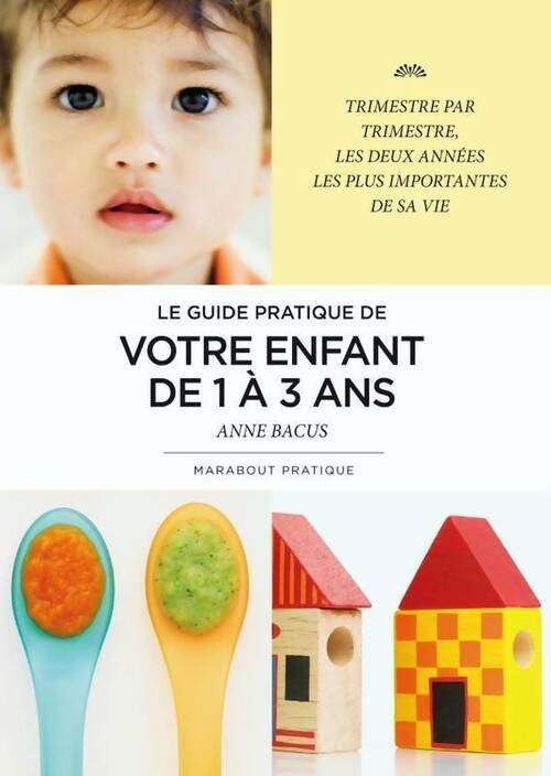 Livrenpoche : Le guide de votre enfant de 1 à 3 ans - Anne Bacus - Livre
