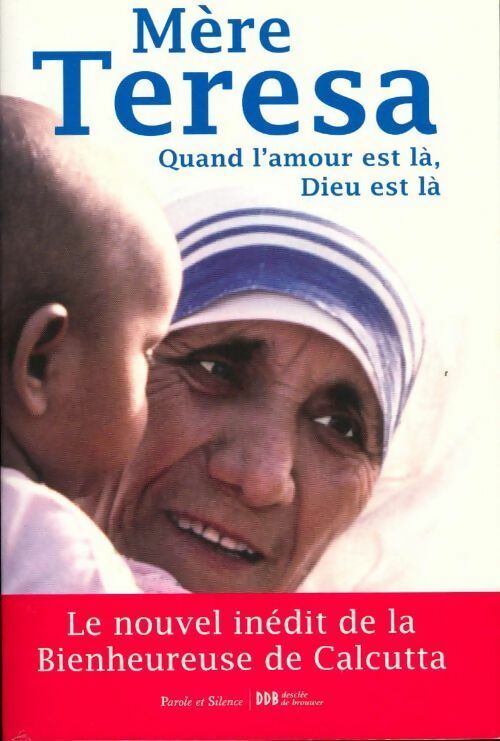 Quand l'amour est là, Dieu est là - Mère Teresa De Calcutta -  Desclée GF - Livre