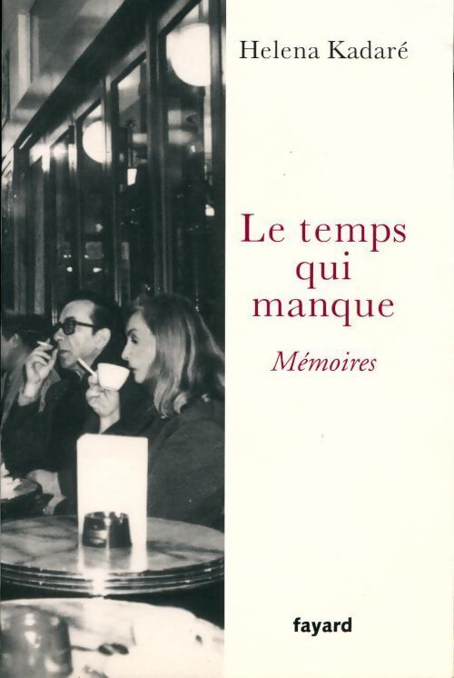Livrenpoche : Le temps qui manque. Mémoires - Héléna Kadaré - Livre